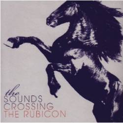 The Sounds : Crossing the Rubicon